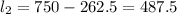 l_{2}=750-262.5=487.5