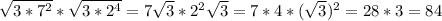 \sqrt{3*7^2}*\sqrt{3*2^4}=7 \sqrt{3}*2^2 \sqrt{3}=7*4*( \sqrt{3})^2 =28*3=84