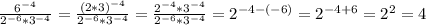 \frac{6^{-4}}{2^{-6}*3^{-4}}= \frac{(2*3)^{-4}}{2^{-6}*3^{-4}}= \frac{2^{-4}*3^{-4}}{2^{-6}*3^{-4}}=2^{-4-(-6)}=2^{-4+6}=2^2=4
