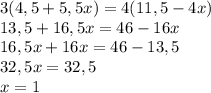 3(4,5+5,5x)=4(11,5-4x) \\ 13,5+16,5x=46-16x \\ 16,5x+16x=46-13,5 \\ 32,5x=32,5 \\ x=1