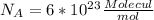 N_A=6*10^2^3 \frac{Molecul}{mol}