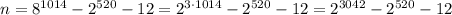 n=8^{1014}-2^{520}-12=2^{3\cdot1014}-2^{520}-12=2^{3042}-2^{520}-12