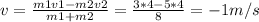 v= \frac{m1v1-m2v2}{m1+m2} = \frac{3*4-5*4}{8} =-1m/s