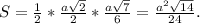 S= \frac{1}{2}* \frac{a \sqrt{2} }{2} * \frac{a \sqrt{7} }{6} = \frac{a^2 \sqrt{14} }{24} .