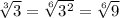 \sqrt[3]{3}= \sqrt[6]{ 3^{2} } = \sqrt[6]{9}