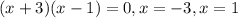 (x+3)(x-1)=0,&#10; x=-3, x=1