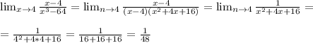 \lim_{x \to 4} \frac{x-4}{x^3-64}= \lim_{n \to 4} \frac{x-4}{(x-4)(x^2+4x+16)}= \lim_{n \to 4} \frac{1}{x^2+4x+16}=\\\\= \frac{1}{4^2+4*4+16}= \frac{1}{16+16+16} = \frac{1}{48}