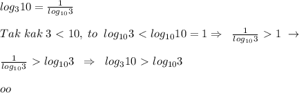 log_3{10}=\frac{1}{log_{10}3}\\\\Tak\; kak\; 3\ \textless \ 10,\; to\; \; log_{10}3\ \textless \ log_{10}10=1\Rightarrow \; \; \frac{1}{log_{10}3}\ \textgreater \ 1\; \to \\\\\frac{1}{log_{10}3}\ \textgreater \ log_{10}3\; \; \Rightarrow \; \; log_310\ \textgreater \ log_{10}3\\\\oo