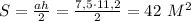 S= \frac{ah}{2}= \frac{7,5\cdot11,2}{2}=42\ M^2