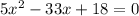 5x^2-33x+18=0