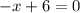 -x+6=0