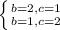 \left \{ {{b=2,c=1 } \atop {b=1,c=2 }} \right.