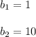 b_{1}=1\\\\b_2=10