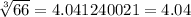 \sqrt[3]{66} = 4.041240021= 4.04&#10;