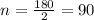 n= \frac{180}{2}= 90