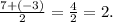 \frac{7 + (-3)}{2} = \frac{4}{2} = 2.