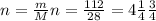 n= \frac{m}{M} n= \frac{112}{28} = 4мол