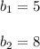 b_1=5\\\\b_2=8