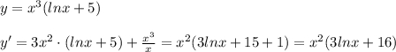 y=x^3(lnx+5)\\\\y'=3x^2\cdot ( lnx+5) +\frac{x^3}{x}=x^2(3lnx+15+1)=x^2(3lnx+16)