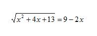 Решить уравнение: корень из x^2+4x+13=9-2x