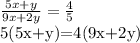 \frac{5x+y}{9x+2y}= \frac{4}{5}&#10;&#10;5(5x+y)=4(9x+2y)