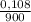 \frac{0,108}{900}