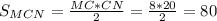 S_{MCN}= \frac{MC*CN}{2}= \frac{8*20}{2}=80