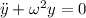 \ddot y+\omega^2 y=0