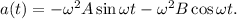 a(t)=-\omega^2 A\sin\omega t-\omega^2 B\cos \omega t.