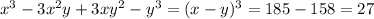 x^{3} -3 x^{2} y+3x y^{2} - y^{3} = (x-y)^{3} =185-158 = 27