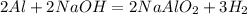 2Al + 2NaOH = 2NaAlO_{2} + 3H_{2}