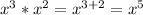 x^3*x^2=x^{3+2}=x^5