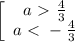 \left[\begin{array}{ccc}a\ \textgreater \ \frac{4}{3} \\ a\ \textless \ - \frac{4}{3} \end{array}\right