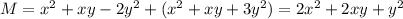 M=x^2+xy-2y^2+(x^2+xy+3y^2)=2x^2+2xy+y^2