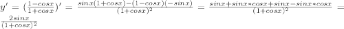 y'=(\frac{1-cosx}{1+cosx})'=\frac{sinx(1+cosx)-(1-cosx)(-sinx)}{(1+cosx)^2}=\frac{sinx+sinx*cosx+sinx-sinx*cosx}{(1+cosx)^2}=\frac{2sinx}{(1+cosx)^2}