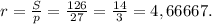 r= \frac{S}{p}= \frac{126}{27} = \frac{14}{3} =4,66667.