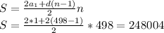 S=\frac{2a_1+d(n-1)}{2}n\\&#10;S=\frac{2*1+2(498-1)}{2}*498=248004