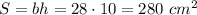 S=bh=28\cdot10=280\ cm^2