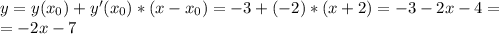 y = y(x_0) + y'(x_0)*(x-x_0) = -3 + (-2)*(x+2)=-3-2x-4=\\&#10;=-2x-7