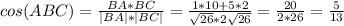 cos(ABC)= \frac{BA*BC}{|BA|*|BC|} = \frac{1*10+5*2}{ \sqrt{26}*2 \sqrt{26} } = \frac{20}{2*26} = \frac{5}{13}