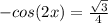 -cos(2x)= \frac{ \sqrt{3} }{4}