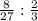 \frac{8}{27} : \frac{2}{3}