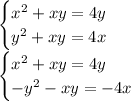 \begin{cases} x^2+xy=4y \\ y^2+xy=4x \right \end{cases}&#10;\\\&#10;\begin{cases} x^2+xy=4y \\ -y^2-xy=-4x \right \end{cases}