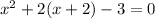 x^{2} +2(x+2)-3=0