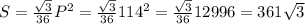 S= \frac{ \sqrt{3}}{36}P^2=\frac{ \sqrt{3}}{36}114^2=\frac{ \sqrt{3}}{36}12996=361 \sqrt{3}