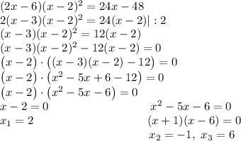 (2x-6)(x-2)^2=24x-48 \\ 2(x-3)(x-2)^2=24(x-2) |:2\\ (x-3)(x-2)^2=12(x-2) \\ (x-3)(x-2)^2-12(x-2) =0 \\ \big(x-2\big)\cdot\big((x-3)(x-2)-12\big)=0 \\\big(x-2\big)\cdot\big(x^2-5x+6-12\big)=0 \\ \big(x-2\big)\cdot\big(x^2-5x-6\big)=0 \\ x-2=0~~~~~~~~~~~~~~~~~~~~~~~~~~x^2-5x-6=0 \\ x_1=2~~~~~~~~~~~~~~~~~~~~~~~~~~~~~(x+1)(x-6)=0 \\ ~~~~~~~~~~~~~~~~~~~~~~~~~~~~~~~~~~~~~~~x_2=-1,~x_3=6