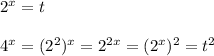 2^x=t \\ \\ 4^x=(2^2)^x=2^{2x}=(2^x)^2=t^2