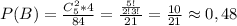 P(B)= \frac{C_5^2*4}{84}= \frac{ \frac{5!}{2!3!} }{21}= \frac{10}{21} \approx 0,48