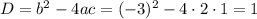 D=b^2-4ac=(-3)^2-4\cdot2\cdot 1=1