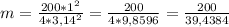 m = \frac{200*1^2}{4*3,14^2} = \frac{200}{4 * 9,8596} = \frac{200}{39,4384}